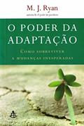Ler O Poder da Adaptação, do autor M. J. Ryan
