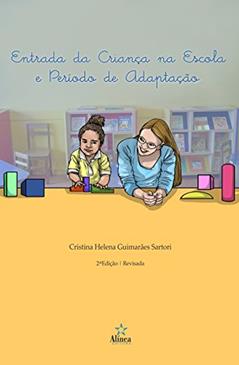 Entrada da Criança na Escola e Período de Adaptação, do autor Cristina Helena Guimarães Sartori