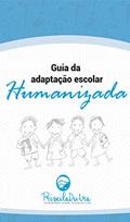 Ler Guia da Adaptação Escolar Humanizada, do autor Priscila Dutra