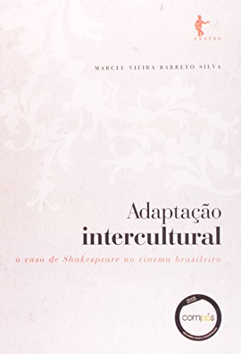 Ler Adaptação Intercultural. O Caso de Shakespeare no Cinema Brasileiro, do autor Marcel Vieira Barreto Silva Ler Adaptação Intercultural. O Caso de Shakespeare no Cinema Brasileiro, do autor Marcel Vieira Barreto Silva
