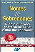 Ler Nomes E Sobrenomes - Tudo O Que Você Gostaria De Saber E Não Lhe Contaram, do autor Guerios Rosario Farani Mansur Ler Nomes E Sobrenomes - Tudo O Que Você Gostaria De Saber E Não Lhe Contaram, do autor Guerios Rosario Farani Mansur