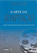 Ler A Arte da Adaptação. Como Transformar Fatos e Ficção em Filme, do autor Linda Seger Ler A Arte da Adaptação. Como Transformar Fatos e Ficção em Filme, do autor Linda Seger