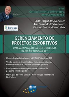 Gerenciamento de projetos esportivos: uma adaptação da metodologia Basic Methodware, do autor Carlos Magno da Silva Xavier; Luiz Fernando da Silva Xavier; Gustavo Bastos Moreno Maia
