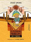 Ler O Pequeno Principe em cordel (Adaptação da obra de Antoine de Saint-Exupéry), do autor Josué Limeira Ler O Pequeno Principe em cordel (Adaptação da obra de Antoine de Saint-Exupéry), do autor Josué Limeira
