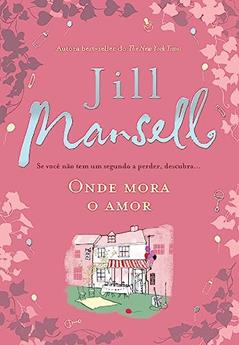 Onde mora o amor, do autor Jill Mansell
