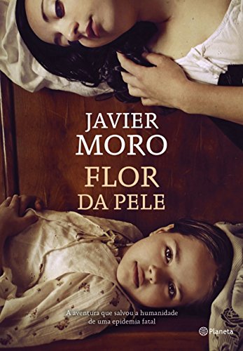 Flor da Pele, do autor Javier Moro
