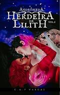 Ler Herdeira de Lilith (Andrômeda Livro 1), do autor C M.P Vargas