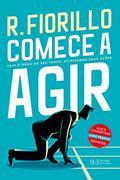 Ler Comece a Agir. Seja o Dono do Seu Tempo, Otimizando Suas Ações, do autor Ricardo Fiorillo Ler Comece a Agir. Seja o Dono do Seu Tempo, Otimizando Suas Ações, do autor Ricardo Fiorillo