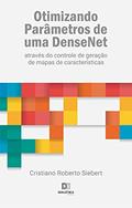 Ler Otimizando Parâmetros de uma DenseNet: através do controle de geração de mapas de características, do autor Cristiano Roberto Siebert Ler Otimizando Parâmetros de uma DenseNet: através do controle de geração de mapas de características, do autor Cristiano Roberto Siebert