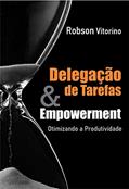 Ler Delegação de Tarefas e Empowerment: Otimizando o tempo de produtividade, do autor Robson Vitorino