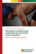 Ler Otimizando a prática auto-controlada em uma tarefa motora aquática, do autor Daniela González; Suzete Chiviacowsky Ler Otimizando a prática auto-controlada em uma tarefa motora aquática, do autor Daniela González; Suzete Chiviacowsky
