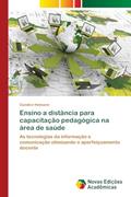 Ler Ensino a distância para capacitação pedagógica na área de saúde: As tecnologias da informação e comunicação otimizando o aperfeiçoamento docente, do autor Candice Heimann Ler Ensino a distância para capacitação pedagógica na área de saúde: As tecnologias da informação e comunicação otimizando o aperfeiçoamento docente, do autor Candice Heimann