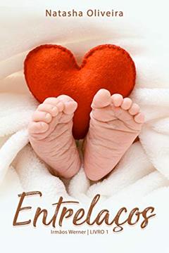 Entrelaços (Irmãos Werner Livro 1), do autor Natasha Oliveira