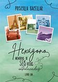 Ler Hexágono - Memórias de Seis Vidas Entrelaçadas, do autor Priscilla Bacellar