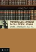 Ler Perspectivas dos Escritos e Outros escritos de Lacan: Entre desejo e gozo, do autor Jacques-Alain Miller