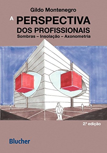 Ler A Perspectiva dos Profissionais: Sombras, Insolação, Axonometria, do autor Gildo Montenegro