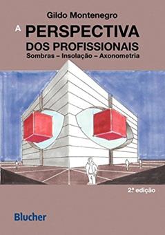 A Perspectiva dos Profissionais: Sombras, Insolação, Axonometria, do autor Gildo Montenegro