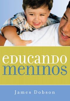 Educando meninos, do autor James Dobson