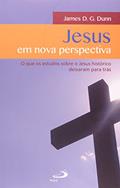 Ler Jesus em Nova Perspectiva: o que os Estudos Sobre o Jesus Histórico Deixaram Para Trás, do autor James D. G. Dunn