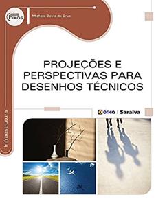 Projeções e perspectivas para desenhos técnicos, do autor Michele David da Cruz