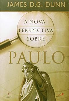 A Nova Perspectiva Sobre Paulo, do autor James D. G. Dunn