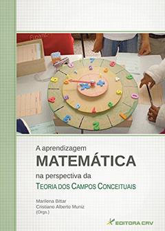A aprendizagem matemática na perspectiva da teoria dos campos conceituais, do autor Marilena Bittar; Cristiano Alberto Muniz