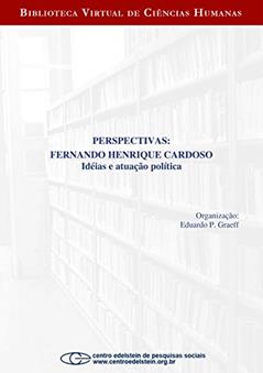 Perspectivas: Fernando Henrique Cardoso: idéias e atuação política, do autor Fernando Henrique Cardoso; Eduardo P. Graeff