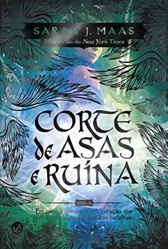 Corte de asas e ruína (Vol. 3 Corte de espinhos e rosas), do autor Sarah J. Maas