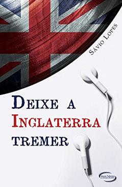 Deixe a Inglaterra Tremer, do autor Sávio Lopes