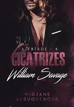 Cicatrizes: William Savage (A Tríade Livro 4), do autor Widjane Albuquerque