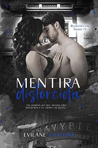 Ler Mentira Distorcida (Renascidos Em Sangue | Máfia Outfit Chicago Livro 2), do autor Evilane Oliveira