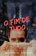 Ler O Fim de Tudo: Um conto Apocalíptico, do autor Wanderléa Diógenes Ler O Fim de Tudo: Um conto Apocalíptico, do autor Wanderléa Diógenes