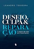 Ler Desejo, Culpa E Reparação, do autor Leandro (Autor) Teixeira Ler Desejo, Culpa E Reparação, do autor Leandro (Autor) Teixeira