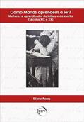Ler Como Marias aprendem a ler?: Mulheres e aprendizados da leitura e da escrita (séculos XIX e XX), do autor Eliane Peres