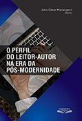 Ler O perfil do leitor-autor na era da pós-modernidade, do autor Júlio César Marangoni