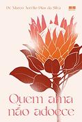 Ler Quem ama não adoece, do autor Marco Aurélio Dias da Silva Ler Quem ama não adoece, do autor Marco Aurélio Dias da Silva