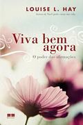 Ler Viva bem agora, do autor Louise L. Hay