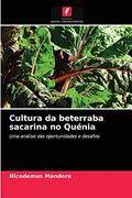 Ler Cultura da beterraba sacarina no Quénia: Uma análise das oportunidades e desafios, do autor Nicodemus Mandere Ler Cultura da beterraba sacarina no Quénia: Uma análise das oportunidades e desafios, do autor Nicodemus Mandere