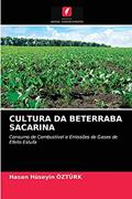 Ler CULTURA DA BETERRABA SACARINA: Consumo de Combustível e Emissões de Gases de Efeito Estufa, do autor Hasan Huseyin Ozturk