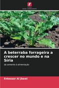 Ler A beterraba forrageira a crescer no mundo e na Síria: da semente à alimentação, do autor Entessar Al Jbawi Ler A beterraba forrageira a crescer no mundo e na Síria: da semente à alimentação, do autor Entessar Al Jbawi