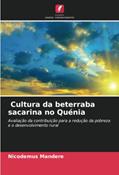 Ler Cultura da beterraba sacarina no Quénia: Avaliação da contribuição para a redução da pobreza e o desenvolvimento rural, do autor Nicodemus Mandere Ler Cultura da beterraba sacarina no Quénia: Avaliação da contribuição para a redução da pobreza e o desenvolvimento rural, do autor Nicodemus Mandere
