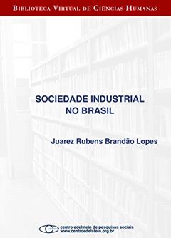 Sociedade industrial no Brasil, do autor Juarez Rubens Brandão Lopes
