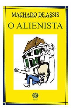 O alienista, do autor Machado de Assis