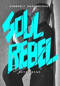 Ler RETALIAÇÃO: Soul Rebel: Soul Rebel - Almas Rebeldes Livro 2, do autor Kimberly Mascarenhas