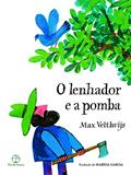 Ler O lenhador e a pomba, do autor Max Velthuijs Ler O lenhador e a pomba, do autor Max Velthuijs