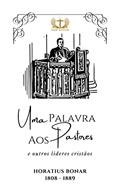 Ler Uma Palavra aos Pastores e Outros Líderes Cristãos, do autor Horatius Bonar Ler Uma Palavra aos Pastores e Outros Líderes Cristãos, do autor Horatius Bonar