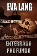 Ler Enterrado profundo (A Série Enterrado Livro 3), do autor Eva Lang Ler Enterrado profundo (A Série Enterrado Livro 3), do autor Eva Lang