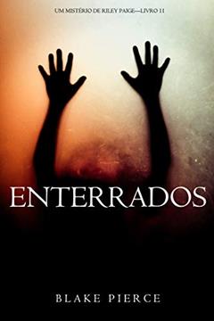 Enterrados (Um Mistério de Riley Paige-Livro 11), do autor Blake Pierce
