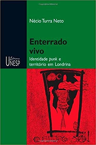 Ler Enterrado vivo: Identidade punk e território em Londrina, do autor Necio Turra Neto Ler Enterrado vivo: Identidade punk e território em Londrina, do autor Necio Turra Neto