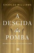 Ler A descida da pomba: Uma breve história do Espírito Santo na igreja, do autor Charles Williams Ler A descida da pomba: Uma breve história do Espírito Santo na igreja, do autor Charles Williams